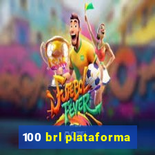 100 brl plataforma